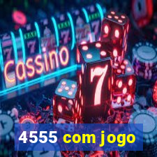 4555 com jogo